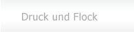 Druck und Flock
